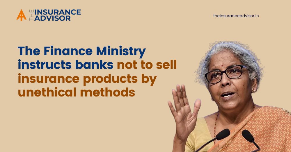 The Finance Ministry instructs banks not to sell insurance products by unethical methods