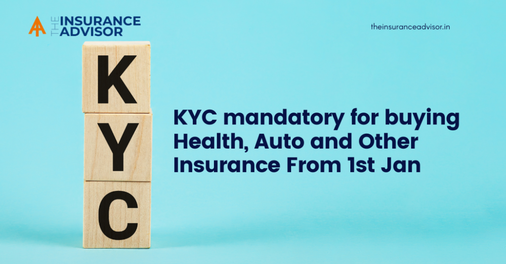 KYC mandatory for buying Health, Auto and Other Insurance From 1st Jan