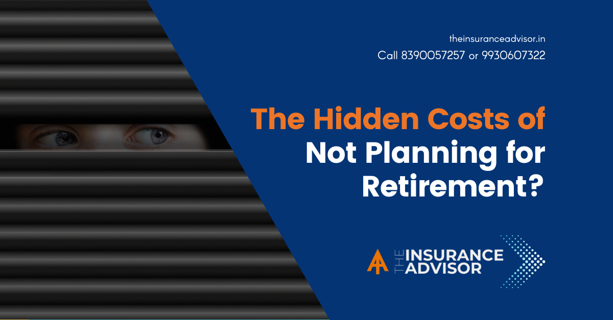 The Hidden Costs of Not Planning for Retirement