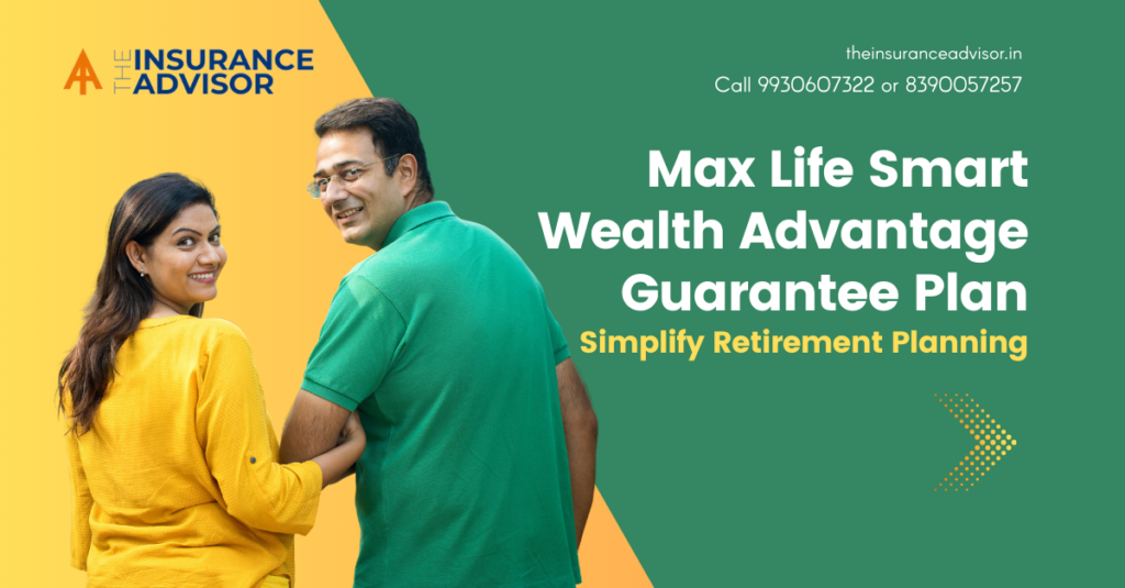 Max Life Smart Wealth Advantage Guarantee Retirement Planning