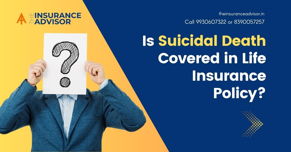 Is Suicidal Death Covered in Life Insurance Policy in India?