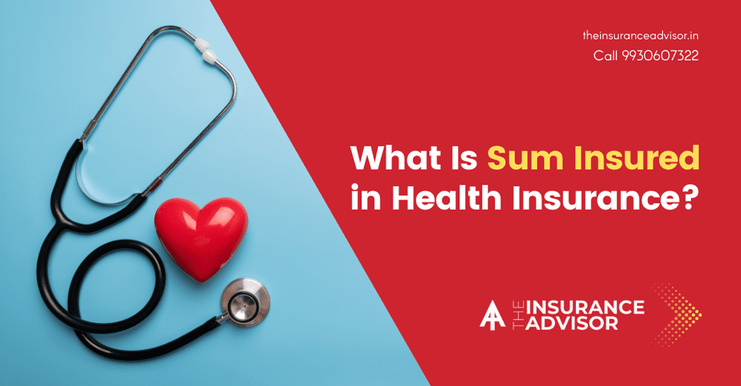 What Is Sum Insured in Health Insurance?