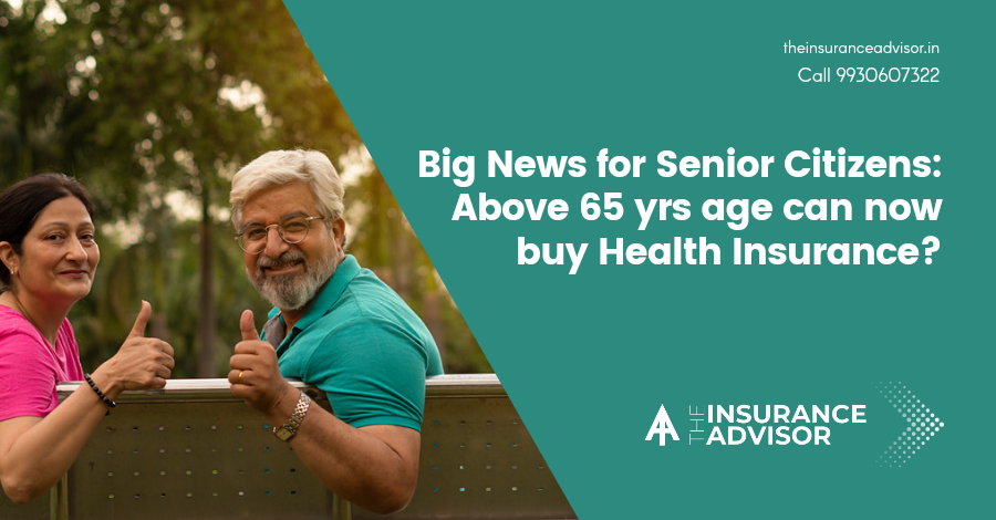 Big News – Senior Citizens above 65 yrs age can also buy Health Insurance