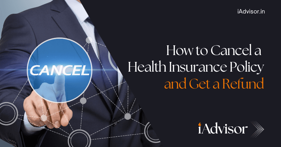 How to Cancel Health Insurance Policy and Get a Refund